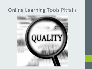 Online Learning Tools Pitfalls 
 