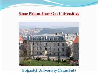 Some Photos From Our Universities Boğaziçi University (İstanbul) 