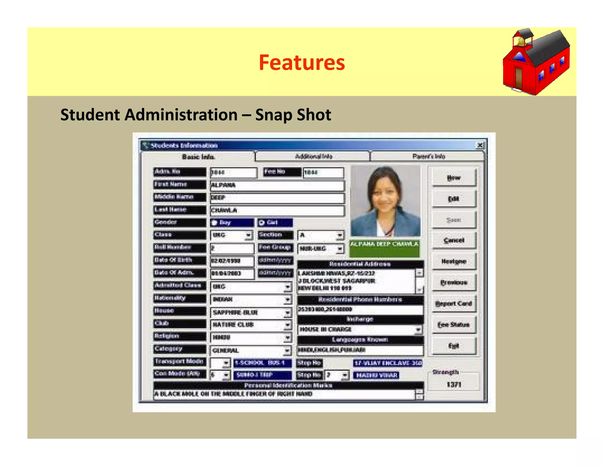 Features

Student Administration – Snap Shot
 