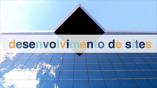 desenvolvimento de sites
 