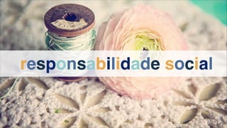 responsabilidade social
 