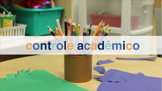 controle acadêmico
 