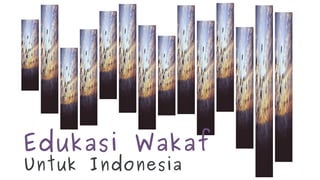 Untuk Indonesia
Edukasi Wakaf
 