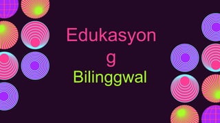 Edukasyong Bilinggwal at Multilinggwal
