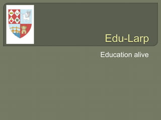 Edu-Larp Educationalive 