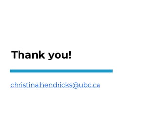 Thank you!
christina.hendricks@ubc.ca
20
 