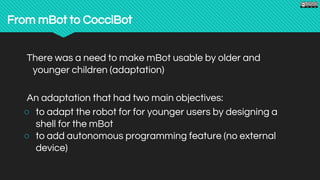 Edulearn 2016. CocciBot: transforming the mBot pedagogical robot to be ...