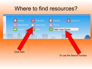 Where to find resources? Click here Mid Year Exam Or use the Search function