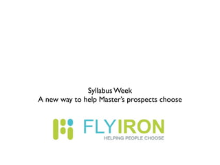Syllabus Week
A new way to help Master’s prospects choose
 