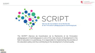 SCRIPT
The SCRIPT (Service de Coordination de la Recherche et de l'Innovation
pédagogiques et technologiques) is one of th...