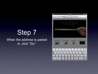 Step 7
When the address is pasted
in, click “Go.”
 