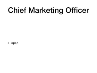 Chief Marketing Officer
• Open
 