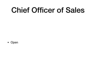 Chief Ofﬁcer of Sales
• Open
 
