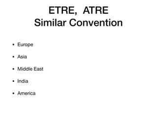 ETRE, ATRE
Similar Convention
• Europe

• Asia

• Middle East

• India

• America
 