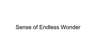 Sense of Endless Wonder 
 