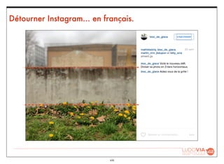 xiii
Détourner Instagram... en français.
 