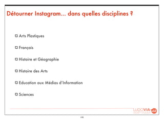 viii
Détourner Instagram... dans quelles disciplines ?
Arts Plastiques
Français
Histoire et Géographie
Histoire des Arts
E...