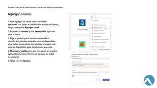 1. Para agregar un canal, seleccione Más
opciones junto al nombre del equipo de clase y,
luego, seleccione Agregar canal.
 