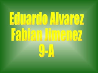 Eduardo Alvarez Fabian Jimenez 9-A 