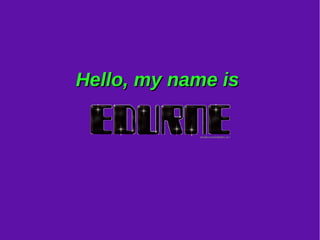 Hello, my name isHello, my name is
 