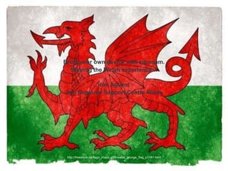 Bring your own device with eduroam.
Sharing the Welsh experience…
Jon Agland
Jisc Regional Support Centre Wales
http://freestock.ca/flags_maps_g80-wales_grunge_flag_p1141.html
 