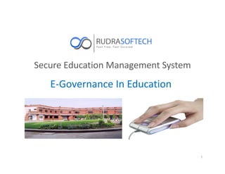 Secure Education Management System
1
E-Governance In Education
 