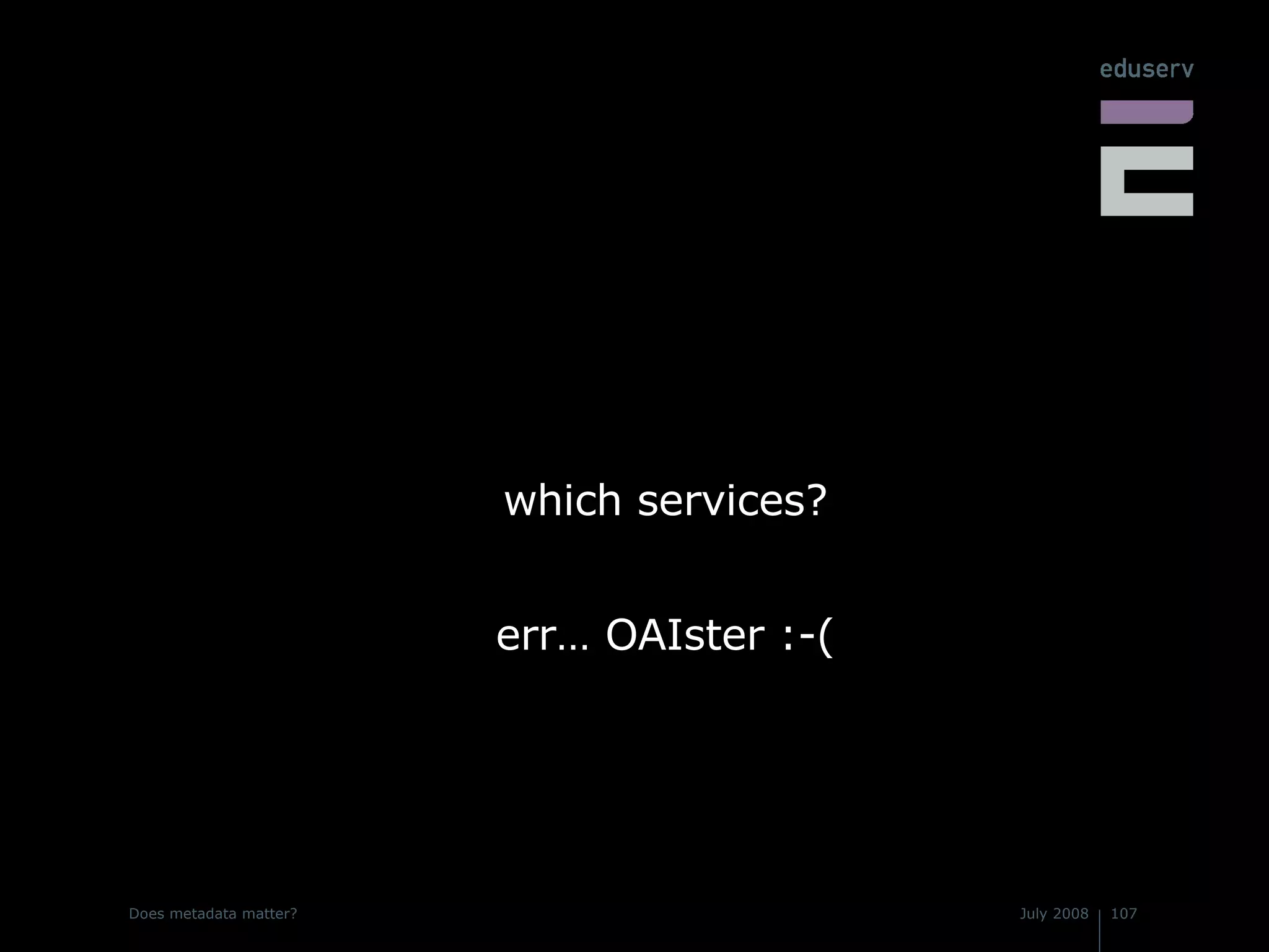 which services? err… OAIster :-( 