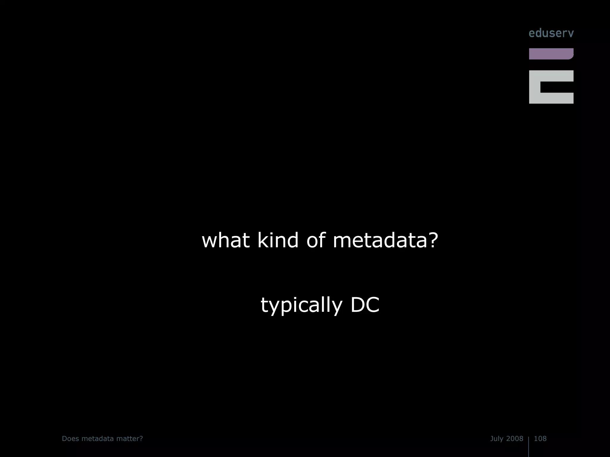 what kind of metadata? typically DC 