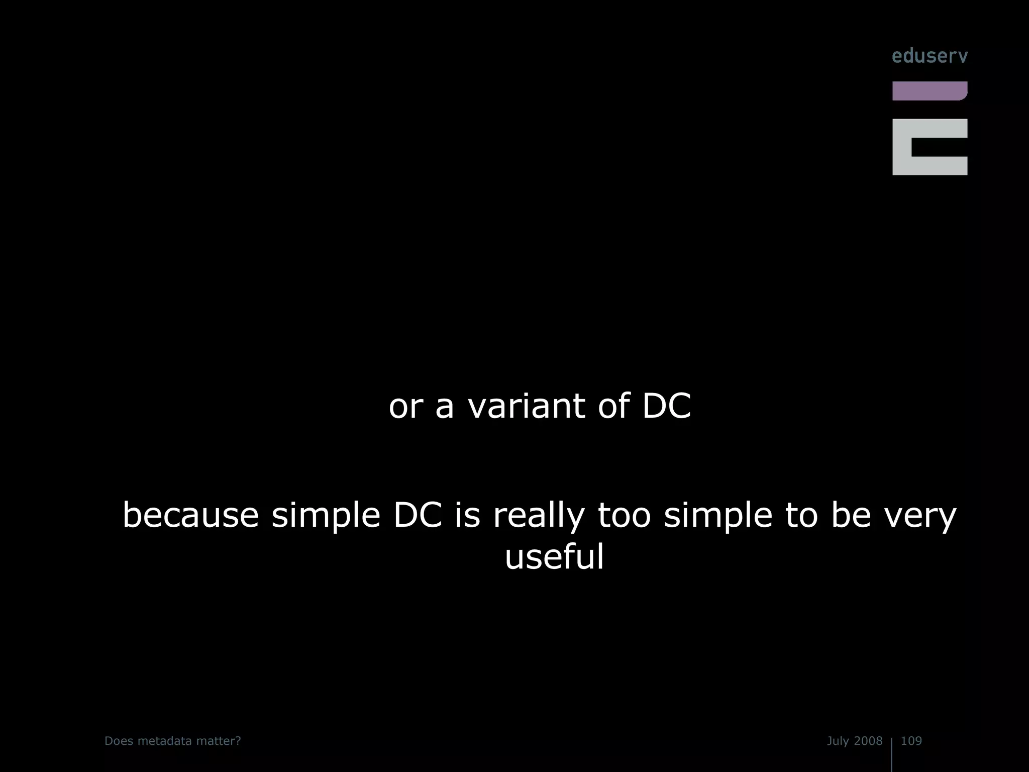 or a variant of DC because simple DC is really too simple to be very useful 