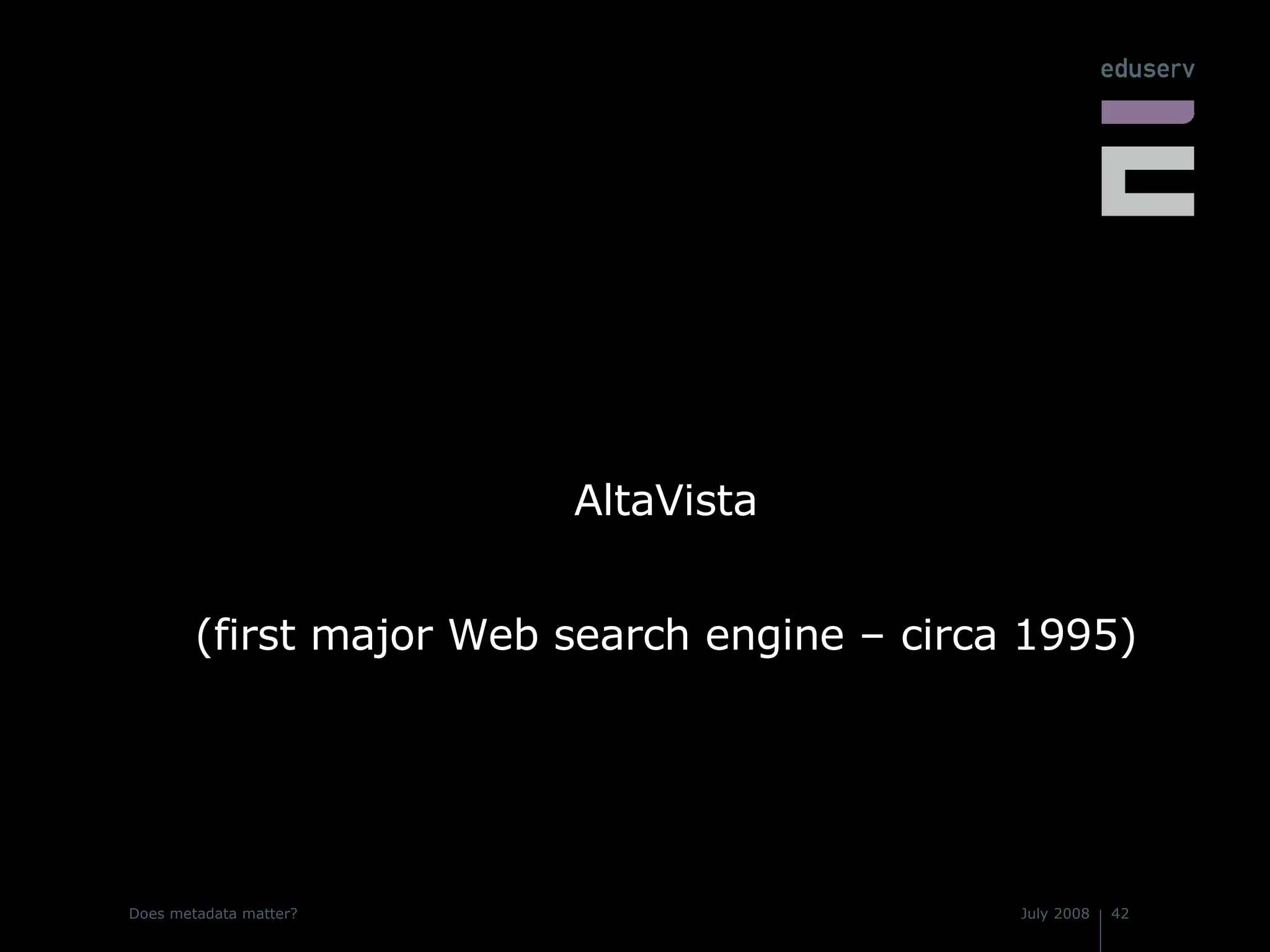AltaVista (first major Web search engine – circa 1995) 