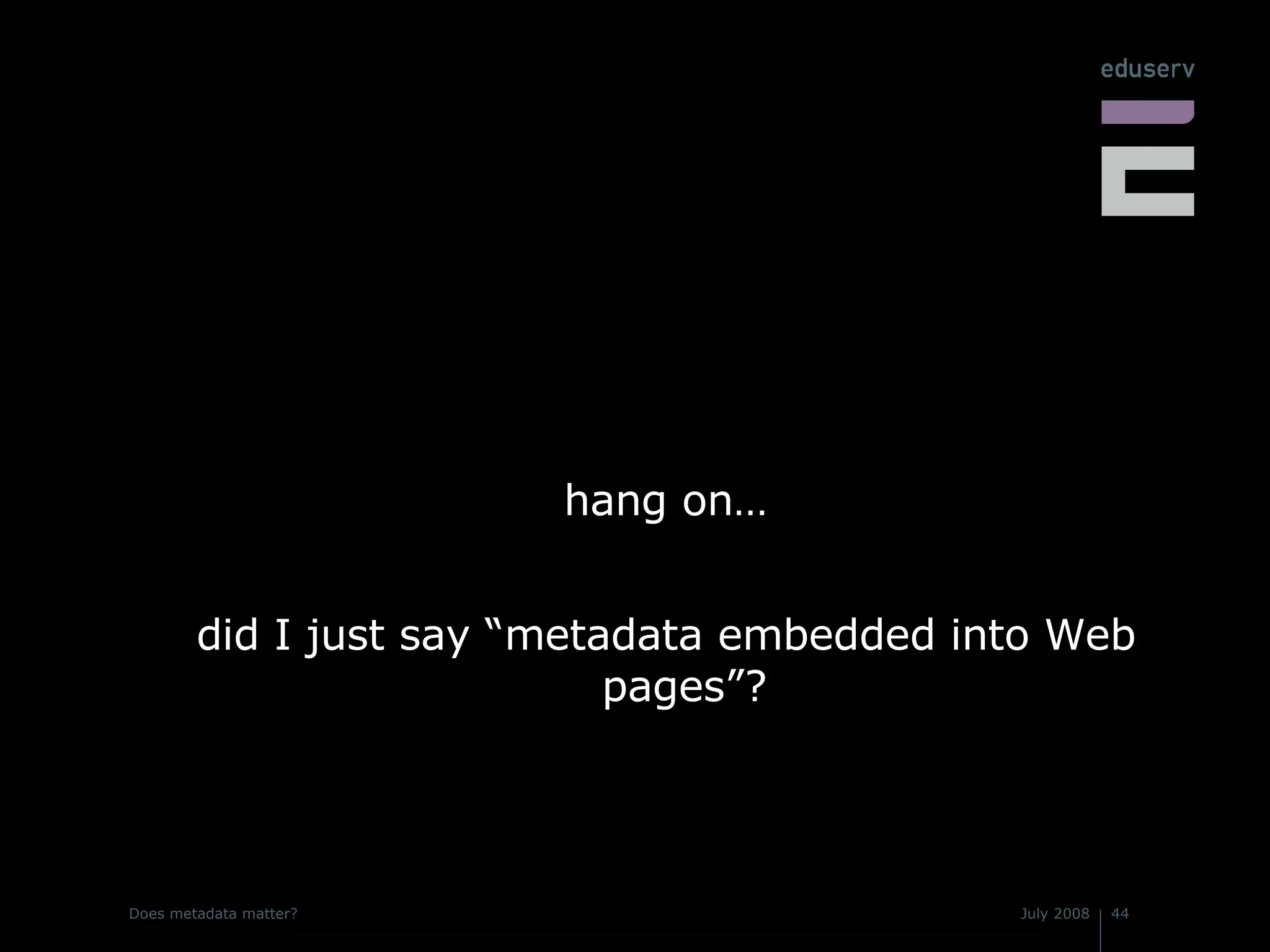 hang on… did I just say “metadata embedded into Web pages”? 