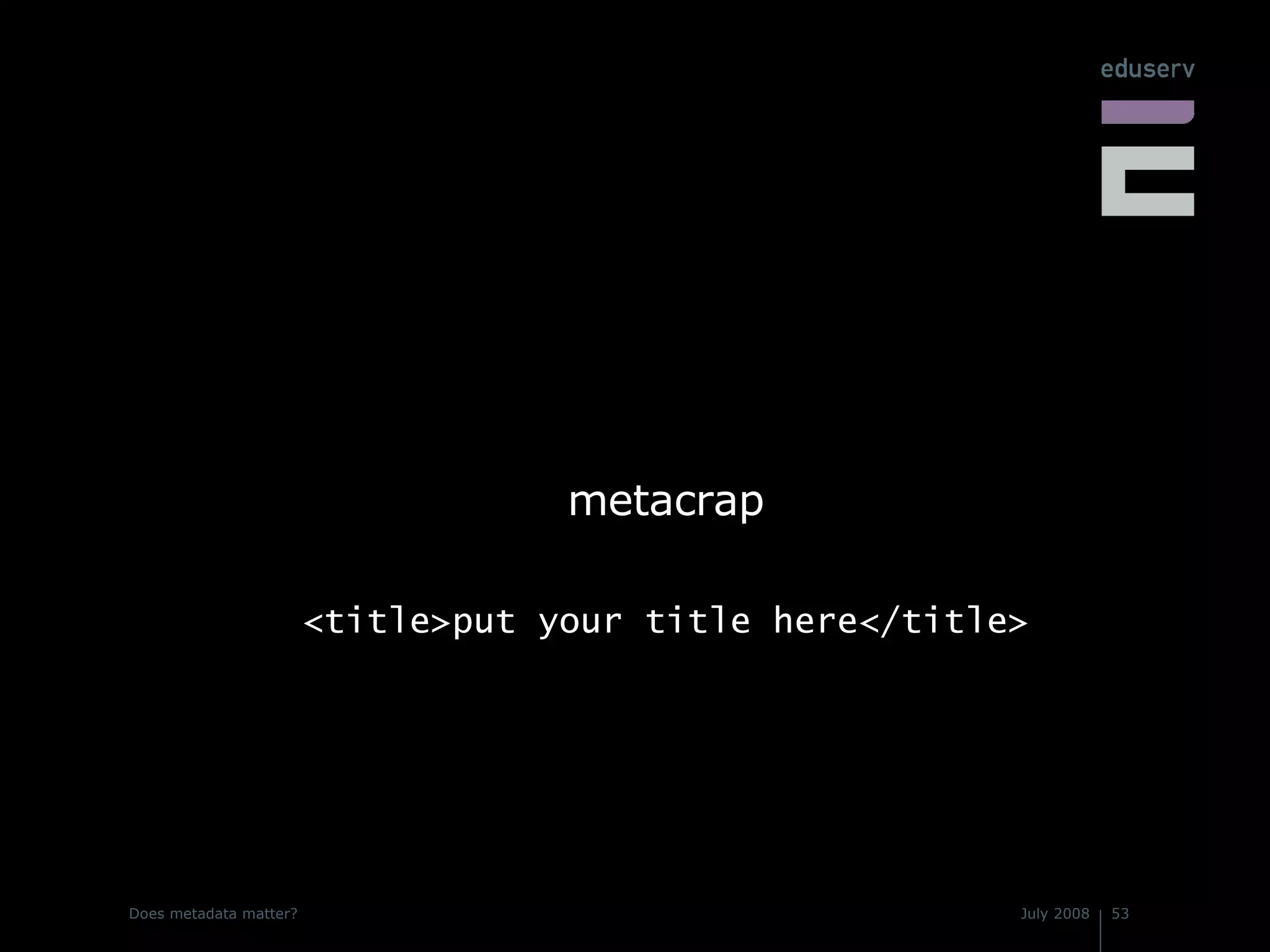 metacrap <title>put your title here</title> 
