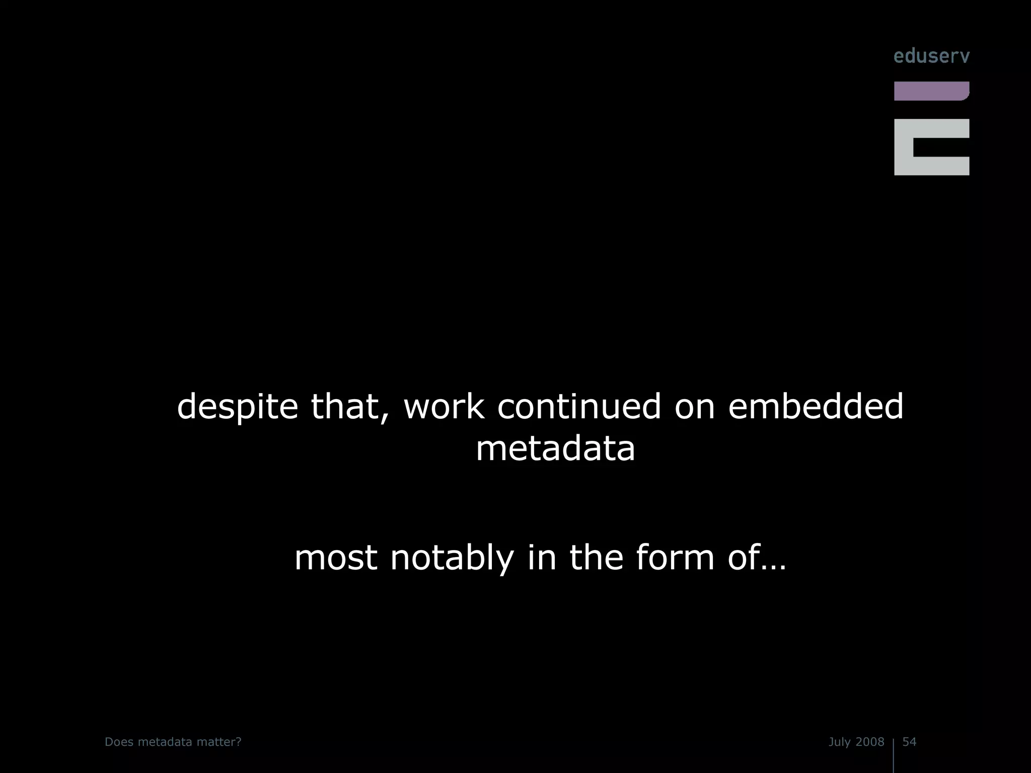 despite that, work continued on embedded metadata most notably in the form of… 