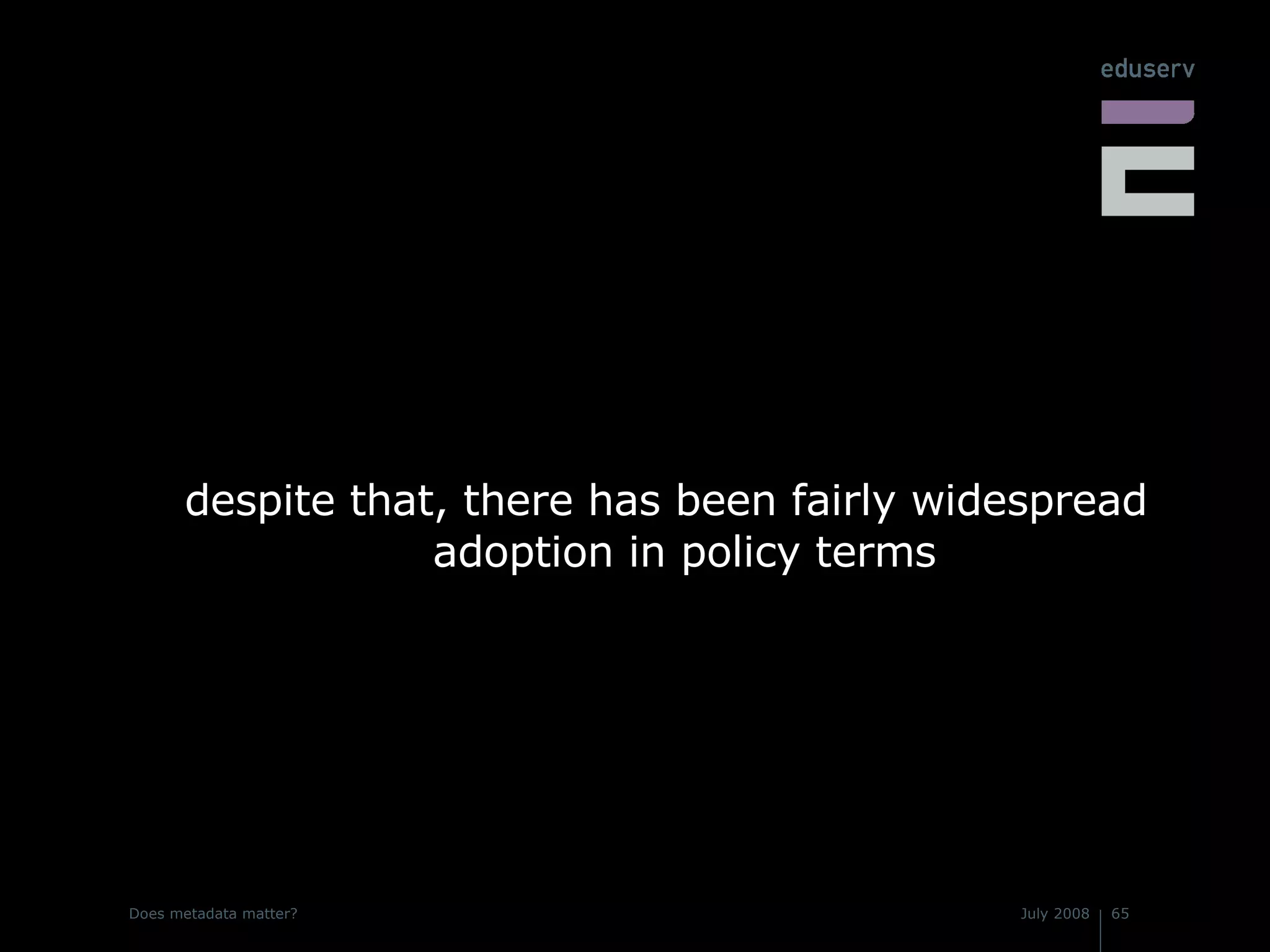despite that, there has been fairly widespread adoption in policy terms 