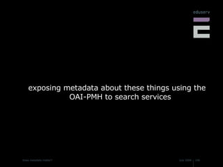 exposing metadata about these things using the OAI-PMH to search services 