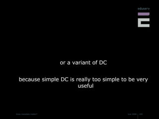 or a variant of DC because simple DC is really too simple to be very useful 