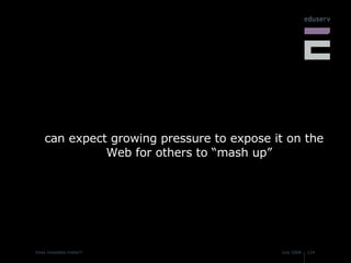 can expect growing pressure to expose it on the Web for others to “mash up” 