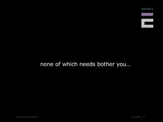 none of which needs bother you… 