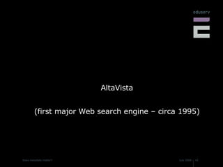 AltaVista (first major Web search engine – circa 1995) 