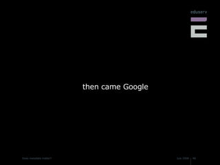 then came Google 