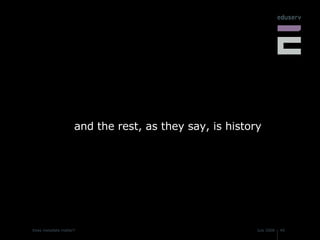 and the rest, as they say, is history 