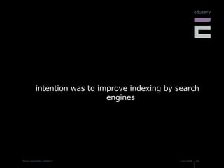 intention was to improve indexing by search engines 