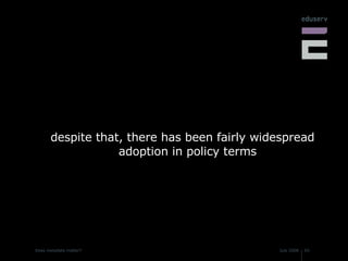 despite that, there has been fairly widespread adoption in policy terms 
