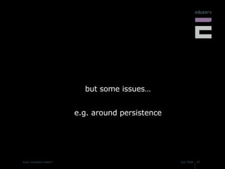but some issues… e.g. around persistence 