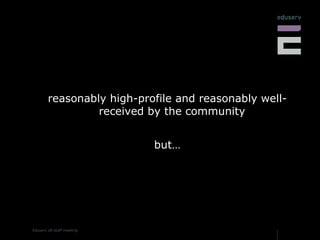 reasonably high-profile and reasonably well-received by the community but… 