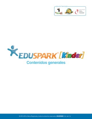 Contenidos generales
© 2014-2016, Marca Registrada y todos los derechos reservados. EDUSPARK, S.A. de C.V.
 