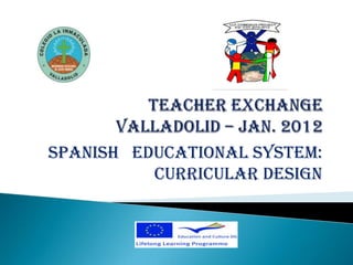 SPANISH EDUCATIONAL SYSTEM:
          CURRICULAR DESIGN
 