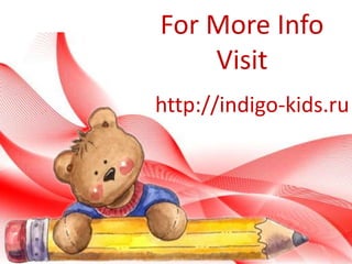 For More Info
Visit
http://indigo-kids.ru
 