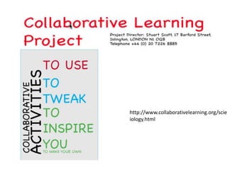 http://www.collaborativelearning.org/scien
iology.html

 
