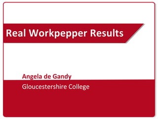 Angela de Gandy
Gloucestershire College
 